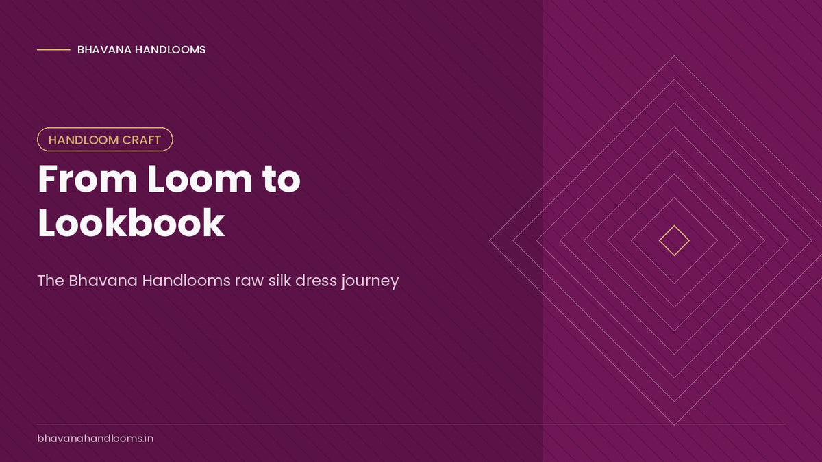 From Loom to Lookbook: Bhavana Handlooms' Raw Silk Dress Journey